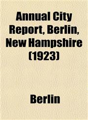Annual City Report, Berlin, New Hampshire (1923),1153278502,9781153278508
