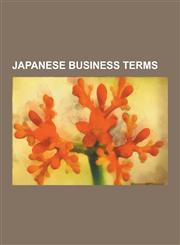 Japanese Business Terms Andon (Manufacturing), Career Woman, Continual Improvement Process, Gemba, Genchi Genbutsu, G D Gaisha, Heijunka Box,,1230528849,9781230528847