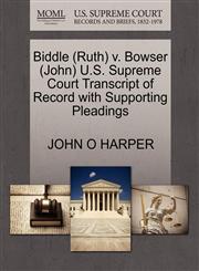 Biddle (Ruth) v. Bowser (John) U.S. Supreme Court Transcript of Record with Supporting Pleadings,1270613480,9781270613480