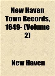 New Haven Town Records, 1649- (Volume 2),1153057204,9781153057202