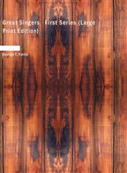 Great Singers   First Series (Large Print Edition),1434609456,9781434609458