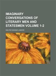 Imaginary conversations of literary men and statesmen Volume 1-2,1154338487,9781154338485