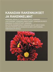 Kanadan rakennukset ja rakennelmat Kanadan jäähallit, Kanadan kirkot, Kanadan lentoasemat, Kanadan linnoitukset, Kanadan museot,123189461X,9781231894613