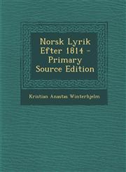 Norsk Lyrik Efter 1814 - Primary Source Edition,1293267503,9781293267509