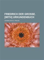 Friedrich der Grosse. [With] Urkundenbuch,1236986873,9781236986870