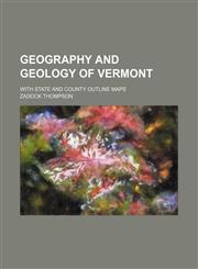Geography and Geology of Vermont; With State and County Outline Maps,1231225688,9781231225684