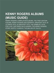 Kenny Rogers albums (Music Guide) Kenny Rogers compilation albums, The First Edition albums, Kenny Rogers discography, Greatest Hits,1156026482,9781156026489