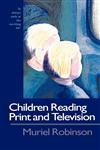 Children Reading Print and Television Narrative It Always Ends at the Exciting Bit,0750706368,9780750706360