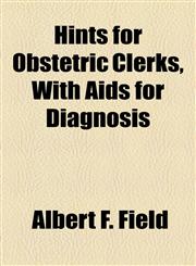 Hints for Obstetric Clerks, With Aids for Diagnosis,1154565203,9781154565201