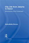 City Life from Jakarta to Dakar Movements at the Crossroads,0415993210,9780415993210