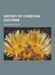 History of Christian Doctrine,1230263675,9781230263670