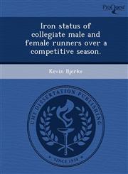 Iron status of collegiate male and female runners over a competitive season.,1248969820,9781248969823