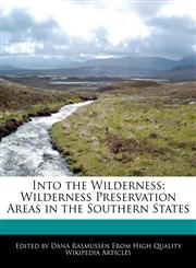 Into the Wilderness Wilderness Preservation Areas in the Southern States,1240961324,9781240961320