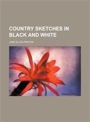 Country Sketches in Black and White,1154513440,9781154513448