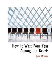 How It Was; Four Year Among the Rebels,114010621X,9781140106210