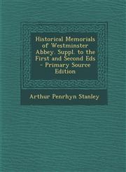 Historical Memorials of Westminster Abbey. Suppl. to the First and Second Eds - Primary Source Edition,1295597195,9781295597192
