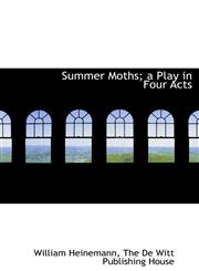 Summer Moths; a Play in Four Acts,1140519786,9781140519782