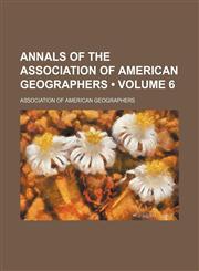 Annals of the Association of American Geographers (Volume 6),1235331539,9781235331534