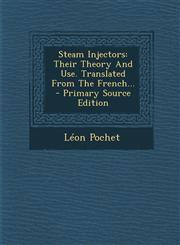 Steam Injectors Their Theory And Use. Translated From The French... - Primary Source Edition,1293188212,9781293188217