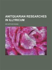 Anitquarian Researches in Illyricum,1130323986,9781130323986