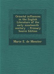 Oriental Influences in the English Literature of the Early Nineteenth Century - Primary Source Edition,1294750704,9781294750703