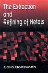 The Extraction and Refining of Metals 1st Edition,0849344336,9780849344336