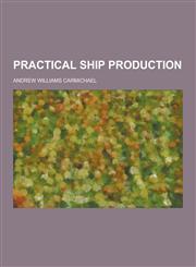 Practical Ship Production,1230858288,9781230858289