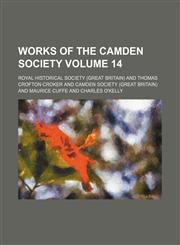Works of the Camden Society Volume 14,1150464569,9781150464560