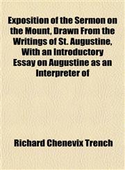 Exposition of the Sermon on the Mount, Drawn From the Writings of St. Augustine, With an Introductory Essay on Augustine as an Interpreter of,1152905058,9781152905054