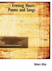 Evening Hours Poems and Songs,1115709569,9781115709569