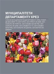 Munitsypalitety departamentu Krez Spysok munitsypalitetiv departamentu Krez, Ruayer-de-Vassiv'yer, Tu-Sent-Krua, Sen-Priyest-la-Fey̆,1233852663,9781233852666