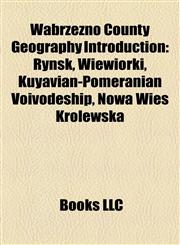 Wąbrzeźno County Geography Introduction Ryńsk, Wiewiórki, Kuyavian-Pomeranian Voivodeship, Nowa Wieś Królewska,1157457177,9781157457176