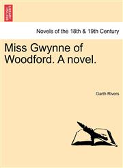 Miss Gwynne of Woodford. a Novel.,1240874197,9781240874194