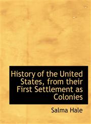 History of the United States, from their First Settlement as Colonies,1116163004,9781116163001