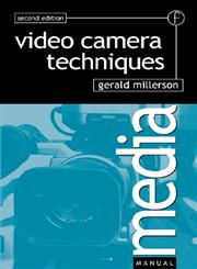 Video Camera Techniques 2nd Edition,0240513762,9780240513768