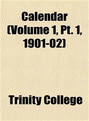 Calendar (Volume 1, Pt. 1, 1901-02),1151942588,9781151942586