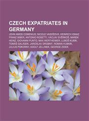 Czech expatriates in Germany John Amos Comenius, Nicole Vaidišová, Heinrich Ignaz Franz Biber, Antonio Rosetti, Václav Svěrkoš, Marek Heinz,1155174984,9781155174983