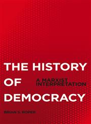 The History Of Democracy A Marxist Interpretation,0745331890,9780745331898