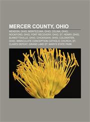 Mercer County, Ohio Mendon, Ohio, Montezuma, Ohio, Celina, Ohio, Rockford, Ohio, Fort Recovery, Ohio, St. Henry, Ohio, Burkettsville, Ohio,1156530997,9781156530993
