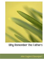 Why Remember the Fathers,1140076426,9781140076421