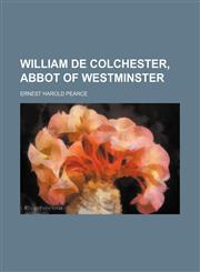 William de Colchester, Abbot of Westminster,1151450103,9781151450104