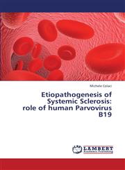 Etiopathogenesis of Systemic Sclerosis Role of Human Parvovirus B19,3659389730,9783659389733