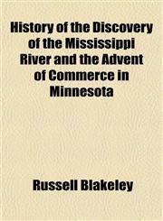 History of the Discovery of the Mississippi River and the Advent of Commerce in Minnesota,1152299565,9781152299566