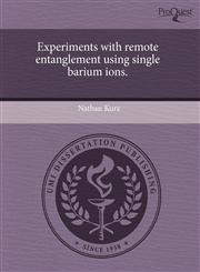 Experiments with remote entanglement using single barium ions.,1244615137,9781244615137