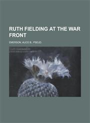 Ruth Fielding at the War Front,1153757095,9781153757096