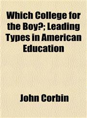 Which College for the Boy?; Leading Types in American Education,1152115928,9781152115927