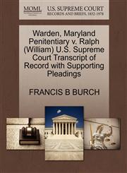 Warden, Maryland Penitentiary v. Ralph (William) U.S. Supreme Court Transcript of Record with Supporting Pleadings,127050505X,9781270505051