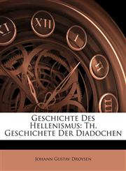 Geschichte Des Hellenismus Th. Geschichete Der Diadochen,1144019087,9781144019080