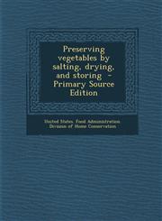 Preserving vegetables by salting, drying, and storing  - Primary Source Edition,1295698994,9781295698998