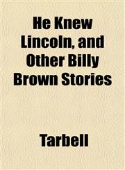 He Knew Lincoln, and Other Billy Brown Stories,1152286080,9781152286085